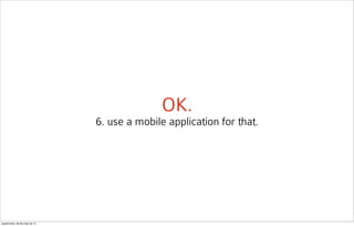 OK.
6. use a mobile application for that.
quarta-feira, 28 de maio de 14
 