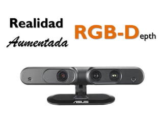 RGB-Depth
Aumentada
Realidad
 