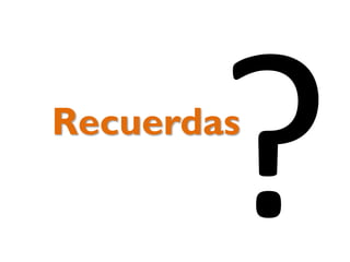 Recuerdas
 