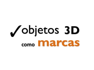 marcas
objetos
como
3D
 