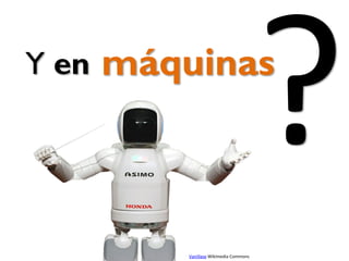 Y en máquinas
Vanillase Wikimedia Commons
 