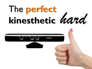 The perfect
hardkinesthetic
 