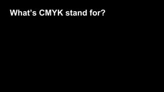 Whatâs CMYK stand for?