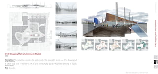 competitions
Description: The competition consists in the refurbishment of the restaurant & service area of the shopping mall
M-40 in Madrid
By a textil large cover is intended to unify an area currently highly rigid and fragmented achieving an organic,
flowing space.
Role: Co-author
M-40 Shopping Mall refurbishment [Madrid]
2013
M-40shoppingmallrefurbishment
Raúl González Bravo | selected work
 