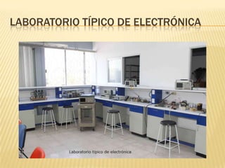 LABORATORIO TÍPICO DE ELECTRÓNICA
 