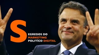 SEGREDOS DO
MARKETING
POLITÍCO DIGITAL
 