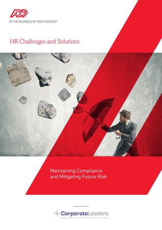 HR Challenges and Solutions
Maintaining Compliance
and Mitigating Future Risk
In partnership with:
 