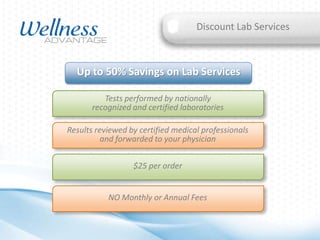 Discount Lab Services

Up to 50% Savings on Lab Services
Tests performed by nationally
recognized and certified laboratories
Results reviewed by certified medical professionals
and forwarded to your physician
$25 per order

NO Monthly or Annual Fees

 
