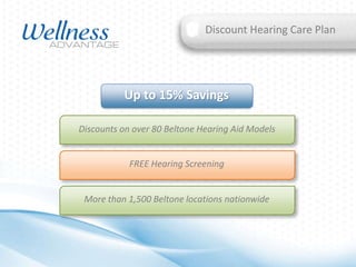 Discount Hearing Care Plan

Up to 15% Savings
Discounts on over 80 Beltone Hearing Aid Models

FREE Hearing Screening

More than 1,500 Beltone locations nationwide

 