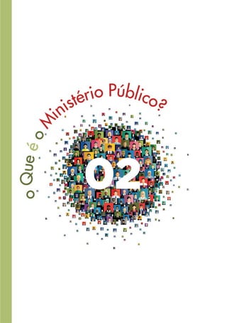 6
2. O QUE É O MINISTÉRIO PÚBLICO
 