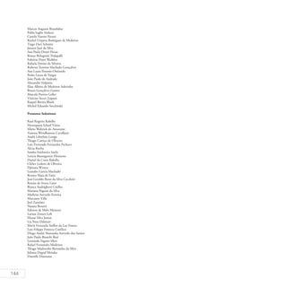 144
Marcos Augusto Brandalise
Pablo Inglêz Sinhori
Camila Vanzin Pavani
Rachel Urquiza Rodrigues de Medeiros
Tiago Davi Schmitt
Jaisson José da Silva
Ana Paula Destri Pavan
Bruno Bolognini Tridapalli
Fabrício Pinto Weiblen
Rafaela Denise da Silveira
Roberta Trentini Machado Gonçalves
Ana Laura Peronio Omizzolo
Pedro Lucas de Vargas
João Paulo de Andrade
Alexandre Volpatto
Elias Albino de Medeiros Sobrinho
Bruna Gonçalves Gomes
Marcela Pereira Geller
Vinícius Secco Zoponi
Raquel Betina Blank
Michel Eduardo Stechinski
Promotor Substituto
Raul Rogério Rabello
Henriqueta Scharf Vieira
Mário Waltrick do Amarante
Vanessa Wendhausen Cavallazzi
Analú Librelato Longo
Thiago Carriço de Oliveira
Luiz Fernando Fernandes Pacheco
Alceu Rocha
Sandra Faitlowicz Sachs
Letícia Baumgarten Filomeno
Daniel da Costa Rabello
Cleber Lodetti de Oliveira
Djônata Winter
Leandro Garcia Machado
Renato Maia de Faria
José Geraldo Rossi da Silva Cecchini
Renata de Souza Lima
Bianca Andrighetti Coelho
Mariana Pagnan da Silva
Matheus Azevedo Ferreira
Marciano Villa
Joel Zanelato
Naiana Benetti
Edisson de Melo Menezes
Larissa Zomer Loli
Eliatar Silva Junior
Lia Nara Dalmutt
Maria Fernanda Steffen da Luz Fontes
Luis Felippe Fonseca Católico
Diogo André Matsuoka Azevedo dos Santos
João Paulo Bianchi Beal
Leonardo Fagotti Mori
Rafael Fernandes Medeiros
Thiago Madoenho Bernardes da Silva
Juliana Degraf Mendes
Danielle Diamante
 