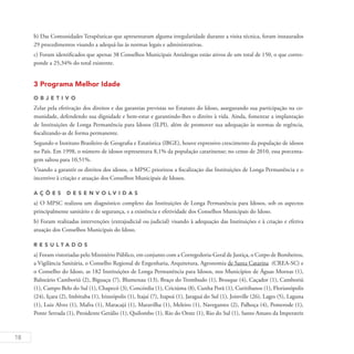 18
b) Das Comunidades Terapêuticas que apresentaram alguma irregularidade durante a visita técnica, foram instaurados
29 procedimentos visando a adequá-las às normas legais e administrativas.
c) Foram identificados que apenas 38 Conselhos Municipais Antidrogas estão ativos de um total de 150, o que corres-
ponde a 25,34% do total existente.
3 Programa Melhor Idade
O b j eti v o
Zelar pela efetivação dos direitos e das garantias previstas no Estatuto do Idoso, assegurando sua participação na co-
munidade, defendendo sua dignidade e bem-estar e garantindo-lhes o direito à vida. Ainda, fomentar a implantação
de Instituições de Longa Permanência para Idosos (ILPI), além de promover sua adequação às normas de regência,
fiscalizando-as de forma permanente.
Segundo o Instituto Brasileiro de Geografia e Estatística (IBGE), houve expressivo crescimento da população de idosos
no País. Em 1998, o número de idosos representava 8,1% da população catarinense; no censo de 2010, essa porcenta-
gem saltou para 10,51%.
Visando a garantir os direitos dos idosos, o MPSC priorizou a fiscalização das Instituições de Longa Permanência e o
incentivo à criação e atuação dos Conselhos Municipais de Idosos.
A ç õ es D esen v ol v idas
a) O MPSC realizou um diagnóstico completo das Instituições de Longa Permanência para Idosos, sob os aspectos
principalmente sanitário e de segurança, e a existência e efetividade dos Conselhos Municipais do Idoso.
b) Foram realizadas intervenções (extrajudicial ou judicial) visando à adequação das Instituições e à criação e efetiva
atuação dos Conselhos Municipais do Idoso.
R es u ltados
a) Foram vistoriadas pelo Ministério Público, em conjunto com a Corregedoria-Geral de Justiça, o Corpo de Bombeiros,
a Vigilância Sanitária, o Conselho Regional de Engenharia, Arquitetura, Agronomia de Santa Catarina  (CREA-SC) e
o Conselho do Idoso, as 182 Instituições de Longa Permanência para Idosos, nos Municípios de Águas Mornas (1),
Balneário Camboriú (2), Biguaçu (7), Blumenau (13), Braço do Trombudo (1), Brusque (4), Caçador (1), Camboriú
(1), Campo Belo do Sul (1), Chapecó (3), Concórdia (1), Criciúma (8), Cunha Porã (1), Curitibanos (1), Florianópolis
(24), Içara (2), Imbituba (1), Irineópolis (1), Itajaí (7), Itapoá (1), Jaraguá do Sul (1), Joinville (26), Lages (5), Laguna
(1), Luiz Alves (1), Mafra (1), Maracajá (1), Maravilha (1), Meleiro (1), Navegantes (2), Palhoça (4), Pomerode (1),
Ponte Serrada (1), Presidente Getúlio (1), Quilombo (1), Rio do Oeste (1), Rio do Sul (1), Santo Amaro da Imperatriz
 