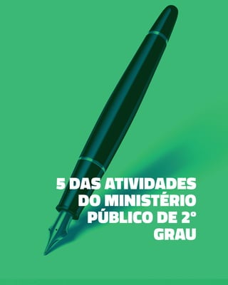 5 DAS ATIVIDADES
DO MINISTÉRIO
PÚBLICO DE 2º
GRAU
 