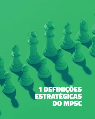 1 DEFINIÇÕES
ESTRATÉGICAS
DO MPSC
 