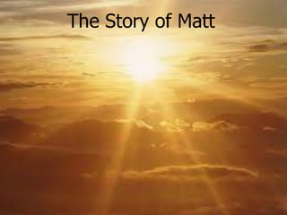 The Story of Matt
 