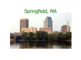 Springfield, MA
 