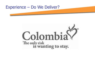 Experience – Do We Deliver?
 