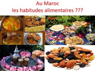 Au Marocles habitudes alimentaires ???  