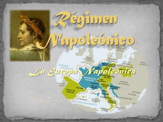 La Europa Napoleónica Régimen Napoleónico  