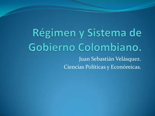 Juan Sebastián Velásquez.
Ciencias Políticas y Económicas.
 
