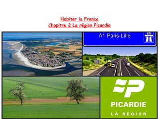 Habiter la France
Chapitre 2 La région Picardie

 