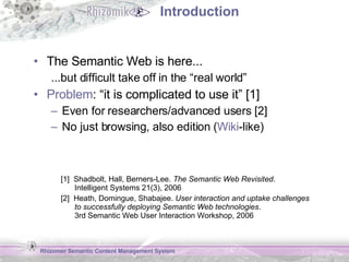 Introduction <ul><li>The Semantic Web is here... </li></ul><ul><ul><li>...but difficult take off in the “real world” </li>...