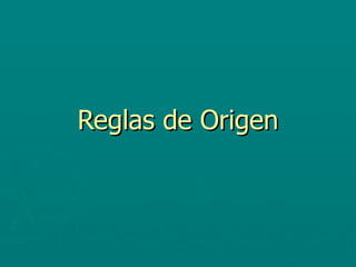 Reglas de Origen 