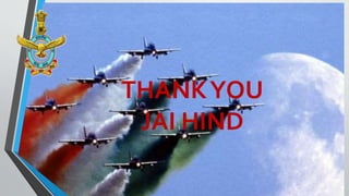 “
”THANKYOU
JAI HIND
 