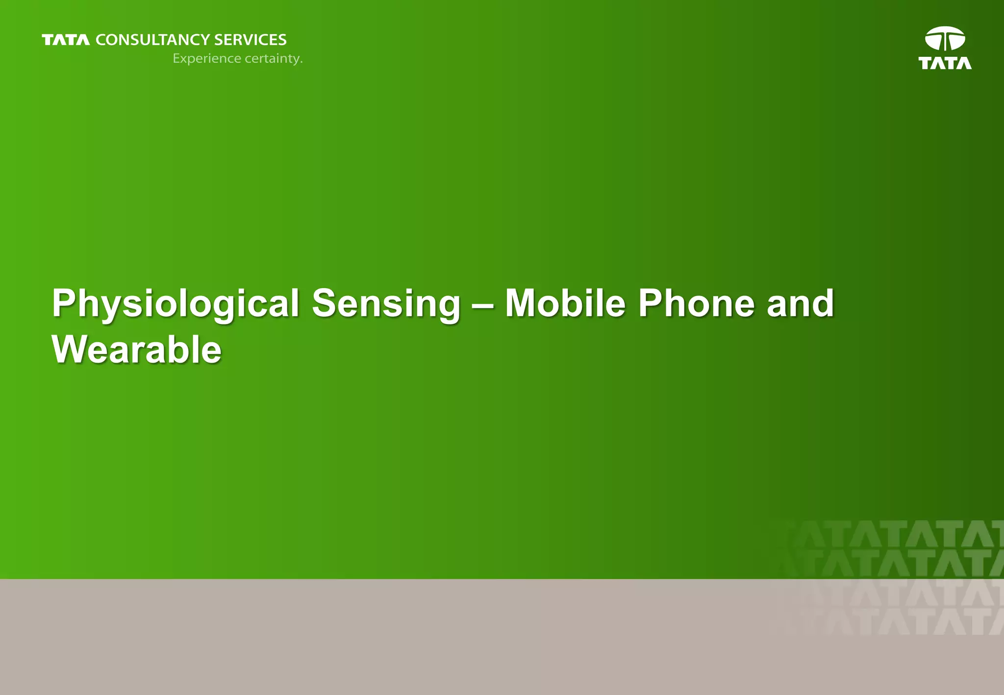 11
Physiological Sensing – Mobile Phone and
Wearable
 
