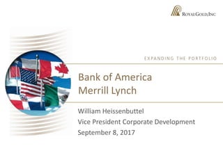 Bank of America
Merrill Lynch
William Heissenbuttel
Vice President Corporate Development
September 8, 2017
 