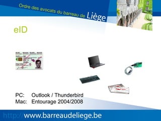eID PC:  Outlook / Thunderbird Mac: Entourage 2004/2008 