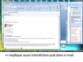 => explique aussi interdiction pub dans e-mail 