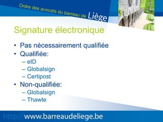 Signature électronique Pas nécessairement qualifiée Qualifiée: eID Globalsign Certipost Non-qualifiée: Globalsign Thawte 