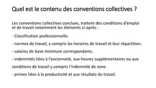 Quel est le contenu des conventions collectives ?
Les conventions collectives conclues, traitent des conditions d’emploi
e...