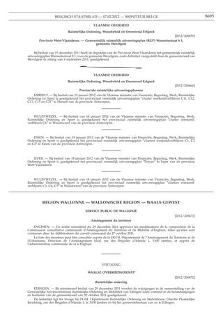 BELGISCH STAATSBLAD — 07.02.2012 — MONITEUR BELGE                                                    8695

                                             VLAAMSE OVERHEID
                            Ruimtelijke Ordening, Woonbeleid en Onroerend Erfgoed
                                                                                              [2012/200659]
        Provincie West-Vlaanderen. — Gemeentelijk ruimtelijk uitvoeringsplan (RUP) Warandestraat 8 1,
                                          gemeente Wevelgem

    Bij besluit van 15 december 2011 heeft de deputatie van de Provincie West-Vlaanderen het gemeentelijk ruimtelijk
uitvoeringsplan Warandestraat 8 1, voor de gemeente Wevelgem, zoals deﬁnitief vastgesteld door de gemeenteraad van
Wevelgem in zitting van 9 september 2011, goedgekeurd.

                                  *
                                             VLAAMSE OVERHEID
                            Ruimtelijke Ordening, Woonbeleid en Onroerend Erfgoed
                                                                                                      [2012/200660]
                                   Provinciale ruimtelijke uitvoeringsplannen
    HERSELT. — Bij besluit van 19 januari 2012 van de Vlaamse minister van Financiën, Begroting, Werk, Ruimtelijke
Ordening en Sport is goedgekeurd het provinciaal ruimtelijk uitvoeringsplan ″cluster weekendverblijven C11, C12,
C13, C15 en C21″ te Herselt van de provincie Antwerpen.



    WUUSTWEZEL. — Bij besluit van 18 januari 2012 van de Vlaamse minister van Financiën, Begroting, Werk,
Ruimtelijke Ordening en Sport is goedgekeurd het provinciaal ruimtelijk uitvoeringsplan ″cluster weekend-
verblijven C6″ te Wuustwezel van de provincie Antwerpen.



    ESSEN. — Bij besluit van 19 januari 2012 van de Vlaamse minister van Financiën, Begroting, Werk, Ruimtelijke
Ordening en Sport is goedgekeurd het provinciaal ruimtelijk uitvoeringsplan ″clusters weekendverblijven C1, C2
en C3″ te Essen van de provincie Antwerpen.



    IEPER. — Bij besluit van 18 januari 2012 van de Vlaamse minister van Financiën, Begroting, Werk, Ruimtelijke
Ordening en Sport is goedgekeurd het provinciaal ruimtelijk uitvoeringsplan ″Potyze″ te Ieper van de provincie
West-Vlaanderen.



    WUUSTWEZEL. — Bij besluit van 18 januari 2012 van de Vlaamse minister van Financiën, Begroting, Werk,
Ruimtelijke Ordening en Sport is goedgekeurd het provinciaal ruimtelijk uitvoeringsplan ″clusters weekend-
verblijven C3, C4, C5″ te Wuustwezel van de provincie Antwerpen.




          REGION WALLONNE — WALLONISCHE REGION — WAALS GEWEST

                                        SERVICE PUBLIC DE WALLONIE
                                                                                                      [2012/200672]
                                            Aménagement du territoire
    ENGHIEN. — Un arrêté ministériel du 29 décembre 2011 approuve les modiﬁcations de la composition de la
Commission consultative communale d’Aménagement du Territoire et de Mobilité d’Enghien, telles qu’elles sont
contenues dans les délibérations du conseil communal du 27 octobre 2011.
    La liste des membres peut être consultée auprès de la DGO4, Département de l’Aménagement du Territoire et de
l’Urbanisme, Direction de l’Aménagement local, rue des Brigades d’Irlande 1, 5100 Jambes, et auprès de
l’administration communale de et à Enghien.




                                                   VERTALING

                                         WAALSE OVERHEIDSDIENST
                                                                                                      [2012/200672]
                                              Ruimtelijke ordening

     EDINGEN. — Bij ministerieel besluit van 29 december 2011 worden de wijzigingen in de samenstelling van de
Gewestelijke Adviescommissie Ruimtelijke Ordening en Mobiliteit van Edingen zoals vermeld in de beraadslagingen
en besluiten van de gemeenteraad van 29 oktober 2011 goedgekeurd.
     De ledenlijst ligt ter inzage bij DG04, Departement Ruimtelijke Ordening en Stedenbouw, Directie Plaatselijke
Inrichting, rue des Brigades d’Irlande 1, te 5100 Jambes en bij het gemeentebestuur van en te Edingen.
 