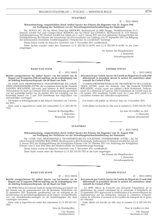 BELGISCH STAATSBLAD — 07.02.2012 — MONITEUR BELGE                                                           8739

                                                                 STAATSRAT
                                                                                                          [C − 2012/18063]
                  Bekanntmachung, vorgeschrieben durch Artikel 3quater des Erlasses des Regenten vom 23. August 1948
                         zur Festlegung des Verfahrens vor der Verwaltungsstreitsachenabteilung des Staatsrates
                 Die NOVUS AG, die bei Herrn Pieter-Jan DEFOORT, Rechtsanwalt in 8000 Brügge, Predikherenstraat 23/1,
             Domizil erwählt hat, und Georges-Henri BODSON, der bei Herrn Jan GHYSELS, Rechtsanwalt in 1170 Brüssel,
             Terhulpsesteenweg 187, Domizil erwählt hat, haben am 3. und 9. Januar 2011 mit zwei getrennten Antragschriften die
             Nichtigerklärung des Erlasses des Ausschusses des Provinzialrates von Limburg vom 21. September 2011 zur Billigung
             des kommunalen räumlichen Ausführungsplans «Dorpskouter en woonbeleid» beantragt.
                 Dieser Erlass wurde im Belgischen Staatsblatt vom 9. November 2011 veröffentlicht.
                 Diese Sachen wurden unter den Nummern G/A 203.128/X-14.978 und G/A 203.189/X-14.981 in die Liste
             eingetragen.
                                                                                             Im Namen des Hauptkanzlers:
                                                                                                              I. Demortier
                                                                                                        Verwaltungsattaché

                                                *
                        RAAD VAN STATE                                                              CONSEIL D’ETAT
                                                   [C − 2012/18062]                                                              [C − 2012/18062]
Bericht voorgeschreven bij artikel 3quater van het besluit van de         Avis prescrit par l’article 3quater de l’arrêté du Régent du 23 août 1948
  Regent van 23 augustus 1948 tot regeling van de rechtspleging voor        déterminant la procédure devant la section du contentieux admi-
  de afdeling bestuursrechtspraak van de Raad van State                     nistratif du Conseil d’Etat
  De UNIE VAN PROFESSIONELE TRANSPORTEURS EN LOGIS-                          L’UNION PROFESSIONNELLE DU TRANSPORT ET DE LA LOGIS-
TIEKE ONDERNEMERS (UPTR), die woonplaats kiest bij Mr. Frederik           TIQUE (UPTR), ayant élu domicile chez Me Frederik VANDEN
VANDEN BOGAERDE, advocaat, met kantoor te 8610 Kortemark,                 BOGAERDE, avocat, ayant son cabinet à 8610 Kortemark, Torhout-
Torhoutstraat 10, heeft op 2 januari 2012 de nietigverklaring gevorderd   straat 10, a demandé le 2 janvier 2012 l’annulation de l’arrêté royal du
van het koninklijk besluit van 24 oktober 2011 tot wijziging van het      24 octobre 2011 modiﬁant l’arrêté royal du 2 juin 2010 relatif à la
koninklijk besluit van 2 juni 2010 betreffende het wegverkeer van         circulation routière des véhicules exceptionnels.
uitzonderlijke voertuigen.
  Dit besluit is bekendgemaakt in het Belgisch Staatsblad van 3 novem-      Cet arrêté a été publié au Moniteur belge du 3 novembre 2011.
ber 2011.
  Deze zaak is ingeschreven onder het rolnummer G/A 203.130/IX-             Cette affaire est inscrite au rôle sous le numéro G/A 203.130/IX-7523.
7523.
                                           Namens de Hoofdgriffier :                                              Au nom du Greffier en chef :
                                                         I. Demortier,                                                           I. Demortier,
                                                  Bestuurlijk Attaché.                                                  Attaché administratif.



                                                                 STAATSRAT
                                                                                                          [C − 2012/18062]
                  Bekanntmachung, vorgeschrieben durch Artikel 3quater des Erlasses des Regenten vom 23. August 1948
                         zur Festlegung des Verfahrens vor der Verwaltungsstreitsachenabteilung des Staatsrates
                  Die «UNIE VAN PROFESSIONELE TRANSPORTEURS EN LOGISTIEKE ONDERNEMERS (UPTR)», die bei
             Herrn Frederik VANDEN BOGAERDE, Rechtsanwalt in 8610 Kortemark, Torhoutstraat 10, Domizil erwählt hat, hat am
                                                                                                     ¨
             2. Januar 2012 die Nichtigerklärung des Königlichen Erlasses vom 24. Oktober 2011 zur Anderung des Königlichen
             Erlasses vom 2. Juni 2010 über den Straßenverkehr der Sonderfahrzeuge beantragt.
                  Dieser Erlass wurde im Belgischen Staatsblatt vom 3. November 2011 veröffentlicht.
                  Diese Sache wurde unter der Nummer G/A 203.130/IX-7523 in die Liste eingetragen.
                                                                                             Im Namen des Hauptkanzlers:
                                                                                                             I. Demortier
                                                                                                       Verwaltungsattaché

                                                *
                        RAAD VAN STATE                                                              CONSEIL D’ETAT
                                                   [C − 2012/18053]                                                              [C − 2012/18053]
Bericht voorgeschreven bij artikel 3quater van het besluit van de         Avis prescrit par l’article 3quater de l’arrêté du Régent du 23 août 1948
  Regent van 23 augustus 1948 tot regeling van de rechtspleging voor        déterminant la procédure devant la section du contentieux admi-
  de afdeling bestuursrechtspraak van de Raad van State                     nistratif du Conseil d’Etat
  De BVBA Mecar & Consorts heeft de nietigverklaring gevorderd van            La SPRL Mecar & Consorts ont demandé l’annulation de la
het besluit van de gemeenteraad van de gemeente Anderlecht van            délibération du conseil communal de la commune d’Anderlecht du
22 september 2011 houdende goedkeuring van de wijziging en de             22 septembre 2011 approuvant la modiﬁcation et le renouvellement du
hernieuwing van het belastingreglement op de import- en exportbedrij-     règlement-taxe sur les entreprises exercant le commerce d’import-
                                                                                                                    ¸
ven van tweedehandsvoertuigen en de maatschappijen die deze               export de véhicules d’occasion et les sociétés de transport de ce genre
voertuigen vervoeren.                                                     de véhicules.
  Deze zaak is ingeschreven onder het rolnummer G/A 203.143/XV-             Cette affaire est inscrite au rôle sous le numéro G/A 203.143/XV-
1821.                                                                     1821.
                                              Voor de Hoofdgriffier,                                                   Pour le Greffier en chef,
                                                      Chr. Stassart,                                                               Chr. Stassart,
                                                    Hoofdsecretaris.                                                         Secrétaire en chef.
 