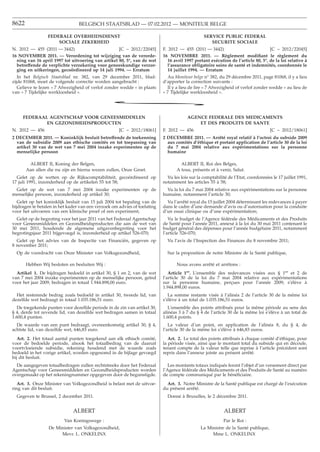 8622                             BELGISCH STAATSBLAD — 07.02.2012 — MONITEUR BELGE

                 FEDERALE OVERHEIDSDIENST                                                       SERVICE PUBLIC FEDERAL
                     SOCIALE ZEKERHEID                                                             SECURITE SOCIALE
N. 2012 — 455 (2011 — 3442)                         [C − 2012/22045]       F. 2012 — 455 (2011 — 3442)                             [C − 2012/22045]
16 NOVEMBER 2011. — Verordening tot wijziging van de verorde-              16 NOVEMBRE 2011. — Règlement modiﬁant le règlement du
  ning van 16 april 1997 tot uitvoering van artikel 80, 5°, van de wet        16 avril 1997 portant exécution de l’article 80, 5°, de la loi relative à
  betreffende de verplichte verzekering voor geneeskundige verzor-            l’assurance obligatoire soins de santé et indemnités, coordonnée le
  ging en uitkeringen, gecoördineerd op 14 juli 1994. — Erratum               14 juillet 1994. — Erratum
   In het Belgisch Staatsblad nr. 382, van 29 december 2011, blad-           Au Moniteur belge n° 382, du 29 décembre 2011, page 81068, il y a lieu
zijde 81068, moet de volgende correctie worden aangebracht :               d’apporter la correction suivante :
   Gelieve te lezen « 7 Afwezigheid of verlof zonder wedde » in plaats       Il y a lieu de lire « 7 Afwezigheid of verlof zonder wedde » au lieu de
van « 7 Tijdelijke werkloosheid ».                                         « 7 Tijdelijke werkloosheid ».

                                                 *
     FEDERAAL AGENTSCHAP VOOR GENEESMIDDELEN                                           AGENCE FEDERALE DES MEDICAMENTS
             EN GEZONDHEIDSPRODUCTEN                                                       ET DES PRODUITS DE SANTE
N. 2012 — 456                                        [C − 2012/18061]      F. 2012 — 456                                           [C − 2012/18061]
2 DECEMBER 2011. — Koninklijk besluit betreffende de toekenning            2 DECEMBRE 2011. — Arrêté royal relatif à l’octroi du subside 2009
  van de subsidie 2009 aan ethische comités en tot toepassing van            aux comités d’éthique et portant application de l’article 30 de la loi
  artikel 30 van de wet van 7 mei 2004 inzake experimenten op de             du 7 mai 2004 relative aux expérimentations sur la personne
  menselijke persoon                                                         humaine

        ALBERT II, Koning der Belgen,                                               ALBERT II, Roi des Belges,
       Aan allen die nu zijn en hierna wezen zullen, Onze Groet.                  A tous, présents et à venir, Salut.
  Gelet op de wetten op de Rijkscomptabiliteit, gecoördineerd op             Vu les lois sur la comptabilité de l’Etat, coordonnées le 17 juillet 1991,
17 juli 1991, inzonderheid op de artikelen 55 tot 58;                      notamment les articles 55 à 58;
 Gelet op de wet van 7 mei 2004 inzake experimenten op de                    Vu la loi du 7 mai 2004 relative aux expérimentations sur la personne
menselijke persoon, inzonderheid op artikel 30;                            humaine, notamment l’article 30;
   Gelet op het koninklijk besluit van 15 juli 2004 tot bepaling van de      Vu l’arrêté royal du 15 juillet 2004 déterminant les redevances à payer
bijdragen te betalen in het kader van een verzoek om advies of toelating   dans le cadre d’une demande d’avis ou d’autorisation pour la conduite
voor het uitvoeren van een klinische proef of een experiment;              d’un essai clinique ou d’une expérimentation;
  Gelet op de begroting voor het jaar 2011 van het Federaal Agentschap        Vu le budget de l’Agence fédérale des Médicaments et des Produits
voor Geneesmiddelen en Gezondheidsproducten die aan de wet van             de Santé pour l’année 2011, annexé à la loi du 30 mai 2011 contenant le
30 mei 2011, houdende de algemene uitgavenbegroting voor het               budget général des dépenses pour l’année budgétaire 2011, notamment
begrotingsjaar 2011 bijgevoegd is, inzonderheid op artikel 526-070;        l’article 526-070;
  Gelet op het advies van de Inspectie van Financiën, gegeven op             Vu l’avis de l’Inspection des Finances du 8 novembre 2011;
8 november 2011;
  Op de voordracht van Onze Minister van Volksgezondheid,                    Sur la proposition de notre Ministre de la Santé publique,

       Hebben Wij besloten en besluiten Wij :                                     Nous avons arrêté et arrêtons :
  Artikel 1. De bijdragen bedoeld in artikel 30, § 1 en 2, van de wet         Article 1er. L’ensemble des redevances visées aux § 1er et 2 de
van 7 mei 2004 inzake experimenten op de menselijke persoon, geïnd         l’article 30 de la loi du 7 mai 2004 relative aux expérimentations
voor het jaar 2009, bedragen in totaal 1.944.898,00 euro.                  sur la personne humaine, percues pour l’année 2009, s’élève à
                                                                                                            ¸
                                                                           1.944.898,00 euros.
  Het resterende bedrag zoals bedoeld in artikel 30, tweede lid, van          La somme restante visée à l’alinéa 2 de l’article 30 de la même loi
dezelfde wet bedraagt in totaal 1.035.186,51 euro.                         s’élève à un total de 1.035.186,51 euros.
  De toegekende punten voor dezelfde periode in de zin van artikel 30,        L’ensemble des points attribués pour la même période au sens des
§ 4, derde tot zevende lid, van dezelfde wet bedragen samen in totaal      alinéas 3 à 7 du § 4 de l’article 30 de la même loi s’élève à un total de
1.600,4 punten.                                                            1.600,4 points.
  De waarde van een punt bedraagt, overeenkomstig artikel 30, § 4,            La valeur d’un point, en application de l’alinéa 8, du § 4, de
achtste lid, van dezelfde wet, 646,83 euro.                                l’article 30 de la même loi s’élève à 646,83 euros.
   Art. 2. Het totaal aantal punten toegekend aan elk ethisch comité,         Art. 2. Le total des points attribués à chaque comité d’éthique, pour
voor de bedoelde periode, alsook het totaalbedrag van de daaruit           la période visée, ainsi que le montant total du subside qui en découle,
voortvloeiende subsidie, rekening houdend met de waarde zoals              tenant compte de la valeur telle que reprise à l’article précédent sont
bedoeld in het vorige artikel, worden opgesomd in de bijlage gevoegd       repris dans l’annexe jointe au présent arrêté.
bij dit besluit.
  De aangegeven totaalbedragen zullen rechtstreeks door het Federaal          Les montants totaux indiqués feront l’objet d’un versement direct par
Agentschap voor Geneesmiddelen en Gezondheidsproducten worden              l’Agence fédérale des Médicaments et des Produits de Santé au numéro
overgemaakt op het rekeningnummer opgegeven door de begunstigde.           de compte communiqué par le bénéﬁciaire.
   Art. 3. Onze Minister van Volksgezondheid is belast met de uitvoe-        Art. 3. Notre Ministre de la Santé publique est chargé de l’exécution
ring van dit besluit.                                                      du présent arrêté.
  Gegeven te Brussel, 2 december 2011.                                       Donné à Bruxelles, le 2 décembre 2011.


                              ALBERT                                                                       ALBERT
                          Van Koningswege :                                                               Par le Roi :
                  De Minister van Volksgezondheid,                                            La Ministre de la Santé publique,
                       Mevr. L. ONKELINX                                                           Mme L. ONKELINX
 