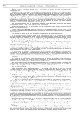 8568                       BELGISCH STAATSBLAD — 07.02.2012 — MONITEUR BELGE

           Daarbij wordt een onderscheid gemaakt tussen « verrichtingen » en diensten die noch verrichtingen, noch
       verzekeringen zijn.
            B.2.4.2. Het begrip « verrichtingen » is ontleend aan artikel 2, punt 2, onder b), van de eerste richtlijn, dat bepaalt
       dat de richtlijn geen betrekking heeft op « de verrichtingen van instellingen op het gebied van voorzorg en bijstand,
       waarvan de prestaties verschillen naar gelang van de beschikbare middelen en in het kader waarvan de bijdragen der
       leden forfaitair worden bepaald ». Volgens de parlementaire voorbereiding « betreft [het] de diensten waarbij de
       aansluiting steeds verplicht is en die aan een aantal cumulatieve criteria moeten beantwoorden, gebaseerd op de
       rechtspraak van het Europees Hof van Justitie betreffende het solidariteitsbeginsel, waaronder de gewaarborgde
       toegankelijkheid van deze dienst voor alle leden, de onmogelijkheid om een persoon uit te sluiten omwille van zijn
       leeftijd of gezondheidstoestand, het forfaitair karakter van de bijdragen, de dekking van vooraf bestaande
       toestanden, ... » (Parl. St., Kamer, 2009-2010, DOC 52-2292/001, p. 7).
           Die verrichtingen kunnen door de mutualistische entiteiten worden aangeboden binnen het kader waarin
       voornamelijk de artikelen 2 en 67 van de wet van 26 april 2010 voorzien.
           B.2.4.3. De diensten die noch als verzekeringen, noch als verrichtingen kunnen worden beschouwd, blijven
       beheerst door de Ziekenfondswet.
           Volgens artikel 1 van het koninklijk besluit van 12 mei 2011 tot uitvoering van artikel 67, zesde lid, van de wet van
       26 april 2010 houdende diverse bepalingen inzake de organisatie van de aanvullende ziekteverzekering (I) gaat het om
       volgende diensten :
           « 1o de dienst die beoogt aan de leden informatie te verstrekken over de aangeboden voordelen;
            2o de dienst die slechts de uitvoering beoogt van de zorgverzekering, waarvan de voordelen en de te betalen
       bijdragen vastgesteld worden door een decreet van een Gemeenschap en dit in naam en voor rekening van de
       betrokken Gemeenschap, met name zonder het gedekte risico te dragen. Onder zorgverzekering dient te worden
       verstaan de tenlasteneming van kosten van niet-medische hulp- en dienstverlening voor personen die door een
       langdurig verminderd zelfvermogen getroffen zijn;
           3o de dienst die beoogt bijdragen te innen voor het wettelijk bijzonder reservefonds ’ﬁnanciële verantwoordelijk-
       heid’ voorzien in artikel 199 van de wet betreffende de verplichte verzekering voor geneeskundige verzorging en
       uitkeringen, gecoördineerd op 14 juli 1994;
            4o de dienst die de inning van de bijdragen beoogt, bestemd om een eventueel mali in administratiekosten van de
       verplichte verzekering voor geneeskundige verzorging en uitkeringen, bedoeld in artikel 195, § 5, van de wet
       betreffende de verplichte verzekering voor geneeskundige verzorging en uitkeringen, gecoördineerd op 14 juli 1994,
       aan te zuiveren en dit in de mate van de geïnde bijdragen;
            5o onverminderd de bepalingen van artikel 3, eerste lid, c), van de wet van 6 augustus 1990 betreffende de
       ziekenfondsen en de landsbonden van ziekenfondsen, de diensten die als voorwerp hebben de ﬁnanciering van
       collectieve acties of de betoelaging van socio-sanitaire structuren in de mate dat deze diensten geen individueel recht
       openen op een tussenkomst die beantwoordt aan een onzekere en toekomstige gebeurtenis ».
           Ten gronde
           B.3. In elk van de acht middelen wordt de schending van het beginsel van gelijkheid en niet-discriminatie,
       gewaarborgd bij de artikelen 10 en 11 van de Grondwet, aangevoerd, nu eens afzonderlijk, dan weer in samenhang
       gelezen met algemene rechtsbeginselen of internationaalrechtelijke normen.
           Het Hof onderzoekt eerst de middelen die betrekking hebben op de verzekeringsactiviteiten (vijfde tot en met
       achtste middel), vervolgens het vierde middel, dat betrekking heeft op het voorhuwelijkssparen en, ten slotte, de
       middelen die betrekking hebben op de « verrichtingen » (eerste tot en met derde middel).
           Wat het vijfde middel betreft
            B.4.1. In dat middel, gericht tegen de artikelen 5, 7o, 16, 41 en 44 van de wet van 26 april 2010, klaagt de
       verzoekende partij het verschil in behandeling aan tussen de maatschappijen van onderlinge bijstand die een
       verzekeringsactiviteit mogen uitoefenen (hierna : de verzekerings-mob’s) en de verzekeringsondernemingen, wat
       betreft de wijze waarop de wet van 25 juni 1992 op de landverzekeringsovereenkomst (hierna : WLVO) van toepassing
       is.
           B.4.2.1. Het middel is in eerste instantie gericht tegen artikel 41 van de wet van 26 april 2010, dat bepaalt :
           « In artikel 2 van de wet van 25 juni 1992 op de landverzekeringsovereenkomst [,zoals] gewijzigd bij de wet van
       16 maart 1994 [,wordt] een § 3 ingevoegd, luidende :
            ’§ 3. Deze wet is van toepassing op de maatschappijen van onderlinge bijstand, zoals bedoeld in de artikelen 43bis,
       § 5, en 70, §§ 6, 7 en 8, van de wet van 6 augustus 1990 betreffende de ziekenfondsen en de landsbonden van
       ziekenfondsen.
           Om rekening te houden met de bijzondere kenmerken van deze verzekeringsvorm kan de Koning evenwel de
       bepalingen aangeven die niet op die maatschappijen van toepassing zijn en de wijze verduidelijken waarop andere
       bepalingen dat wel zijn.’ ».
           De bestreden bepaling maakt de WLVO van toepassing op de nieuwe op te richten (artikel 43bis, § 5, van de
       Ziekenfondswet, ingevoegd bij artikel 13 van de wet van 26 april 2010) of omgevormde (artikel 70, §§ 6, 7 en 8, van de
       Ziekenfondswet, ingevoegd bij artikel 29 van de wet van 26 april 2010) verzekerings-mob’s.
            Aldus concretiseert de wetgever de in B.2.3 aangegeven doelstelling om het aanbieden door mutualistische
       entiteiten van verzekeringen enkel toe te laten door middel van een afzonderlijke rechtspersoon die is onderworpen
       aan de verzekeringswetgeving. Op die wijze conformeert hij zich aan de voormelde Europese richtlijnen en brengt hij
       de gelijkheid tussen de mutualistische entiteiten en de verzekeringsondernemingen op het stuk van het aanbieden van
       verzekeringen tot stand.
            B.4.2.2. De verzoekende partij klaagt aan dat de wetgever de Koning gemachtigd heeft om in voorkomend geval
       vast te stellen welke bepalingen van de WLVO niet van toepassing zijn ten aanzien van de verzekerings-mob’s, en op
       welke wijze andere bepalingen dat wel zijn, rekening houdend met de bijzondere kenmerken van die maatschappijen.
           Artikel 2, § 2, van de WLVO bevat reeds een analoge delegatie ten aanzien van de onderlinge verzekeringsvere-
       nigingen.
            B.4.2.3. Wanneer een wetgever een machtiging verleent, dient - behoudens aanwijzingen in de tegenovergestelde
       zin - te worden aangenomen dat hij de gemachtigde enkel de bevoegdheid verleent om die machtiging aan te wenden
       in overeenstemming met de artikelen 10 en 11 van de Grondwet. Het staat aan de administratieve en aan de justitiële
       rechter na te gaan in welke mate de gemachtigde de hem toegekende machtiging te buiten zou zijn gegaan.
 