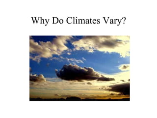 Why Do Climates Vary? 