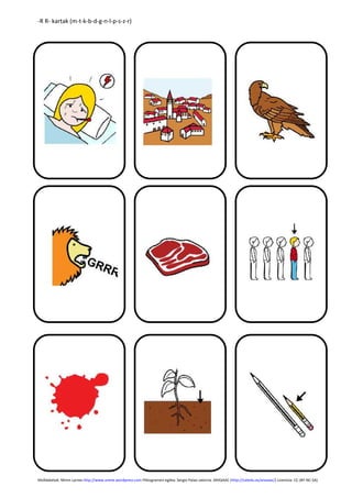 -R R- kartak (m-t-k-b-d-g-n-l-p-s-z-r) 
Molldaketak: Miren Larrea http://www.urene.wordpress.com Piktogramen egilea: Sergio Palao Jatorria: ARASAAC (http://catedu.es/arasaac/) Lizentzia: CC (BY-NC-SA) 
 