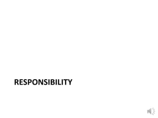 RESPONSIBILITY
9
 