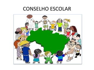 CONSELHO ESCOLAR
 