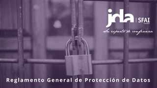 LA SOLVENCIA DE LAS EMPRESAS ESPAÑOLAS
I N F O R M E 2 0 1 7
M a r z o d e 2 0 1 8
Reglamento General de Protección de Datos
 