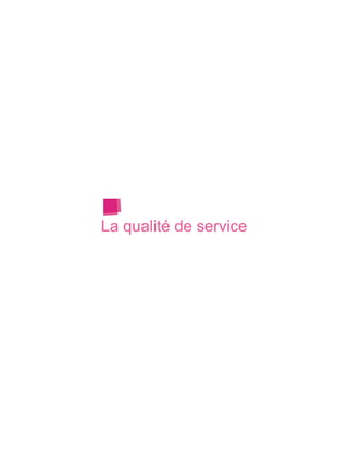 La qualité de service
 