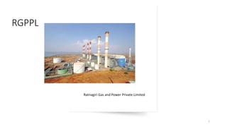 RGPPL
Ratnagiri Gas and Power Private Limited
1
 