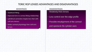 TORIC RGP LENSES ADVANTAGES AND DISADVANTAGES
DISADVANTAGES
ADVANTAGES
 