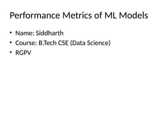 Machine Learning Diagram Rgpv RGPV_Performance_Metrics_with_Diagram_Siddharth.pptx