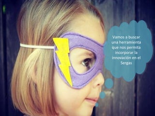 Vamos a buscar
una herramienta
que nos permita
incorporar la
innovación en el
Sergas
Vamos a buscar
una herramienta
que nos permita
incorporar la
innovación en el
Sergas
 