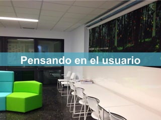 Pensando en el usuario
 