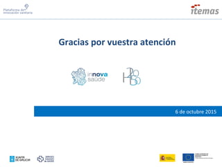 Gracias por vuestra atención
6 de octubre 2015
 